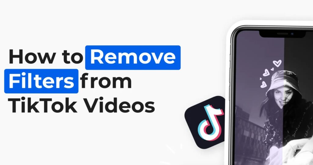 Filter-Free: How to Remove Filters from TikTok Videos with Finesse